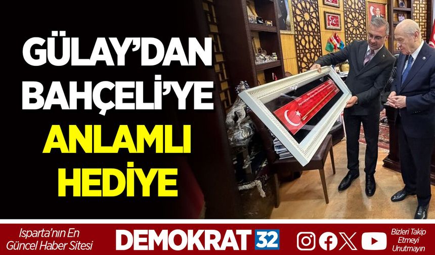 GÜLAY’DAN BAHÇELİ’YE ANLAMLI HEDİYE
