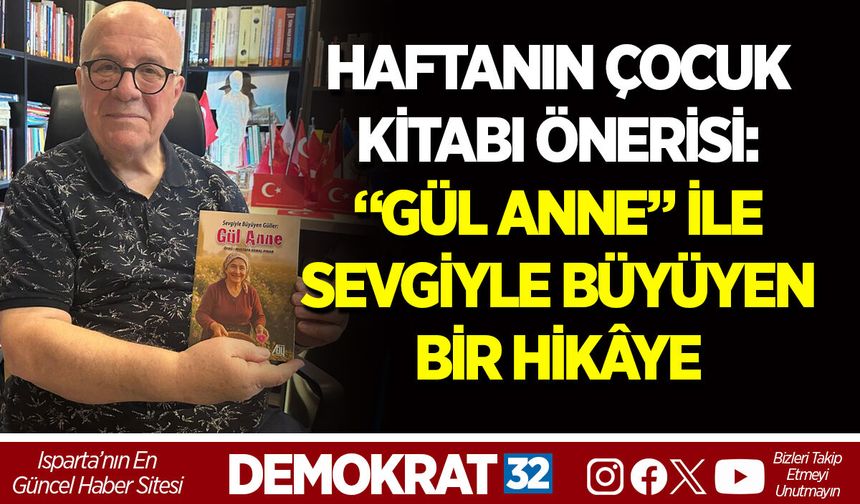 HAFTANIN ÇOCUK KİTABI ÖNERİSİ: “GÜL ANNE” İLE SEVGİYLE BÜYÜYEN BİR HİKÂYE