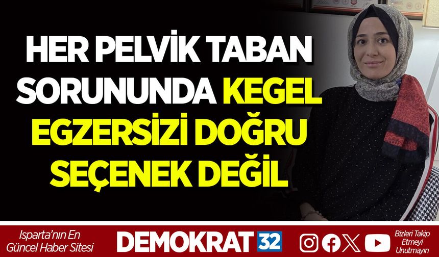HER PELVİK TABAN SORUNUNDA KEGEL EGZERSİZİ DOĞRU SEÇENEK DEĞİL