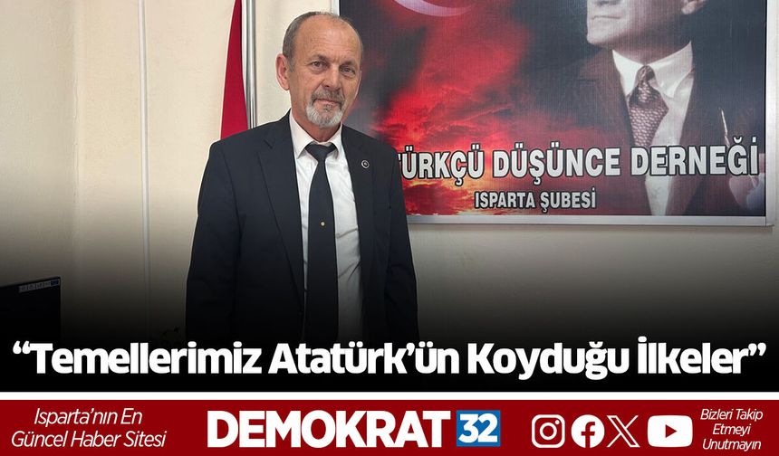 “Temellerimiz Atatürk’ün Koyduğu İlkeler”