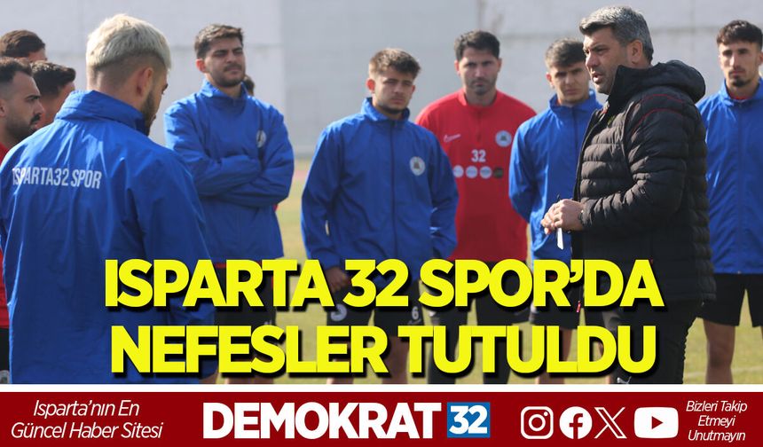 ISPARTA 32 SPOR’DA NEFESLER TUTULDU