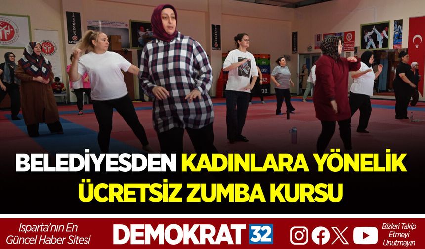 ISPARTA BELEDİYESİ’NDEN KADINLARA YÖNELİK ÜCRETSİZ ZUMBA KURSU