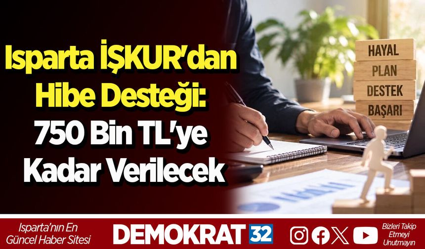 Isparta İŞKUR'dan Hibe Desteği: 750 Bin TL'ye Kadar Verilecek