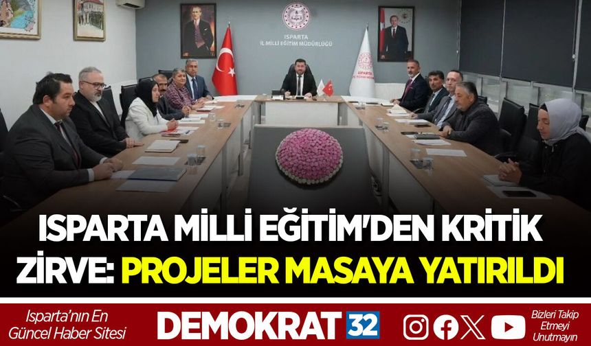 ISPARTA MİLLİ EĞİTİM'DEN KRİTİK ZİRVE: PROJELER MASAYA YATIRILDI