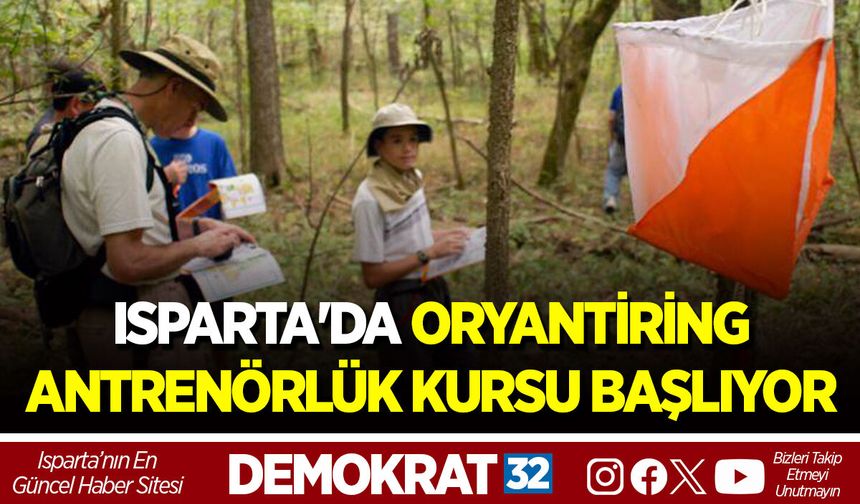ISPARTA'DA ORYANTİRİNG ANTRENÖRLÜK KURSU BAŞLIYOR