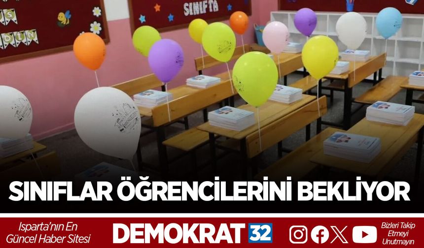 ISPARTA’DA SINIFLAR ÖĞRENCİLERİNİ BEKLİYOR