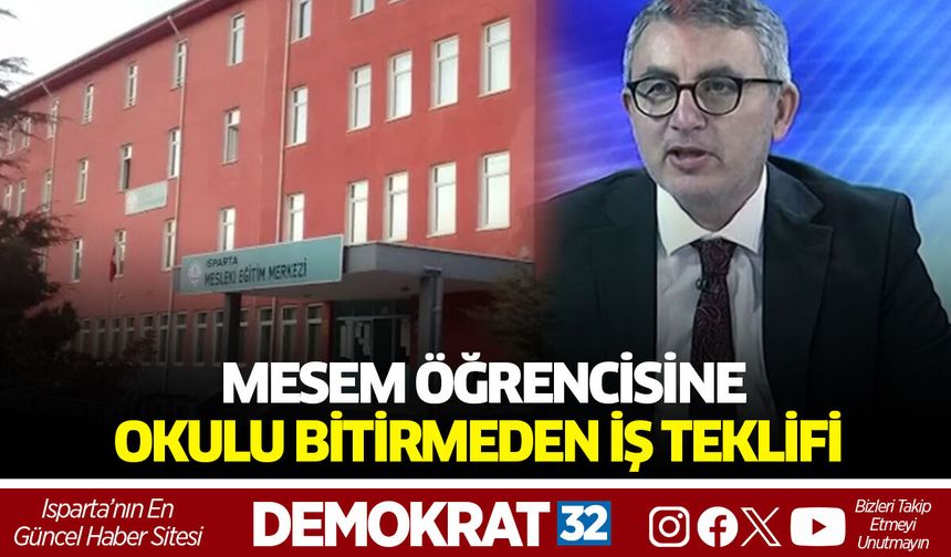 ISPARTA’DAN AVRUPA’YA: MESEM ÖĞRENCİSİNE OKULU BİTİRMEDEN İŞ TEKLİFİ