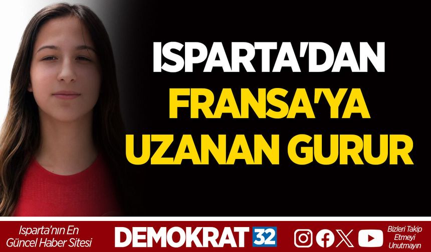 ISPARTA'DAN FRANSA'YA UZANAN GURUR