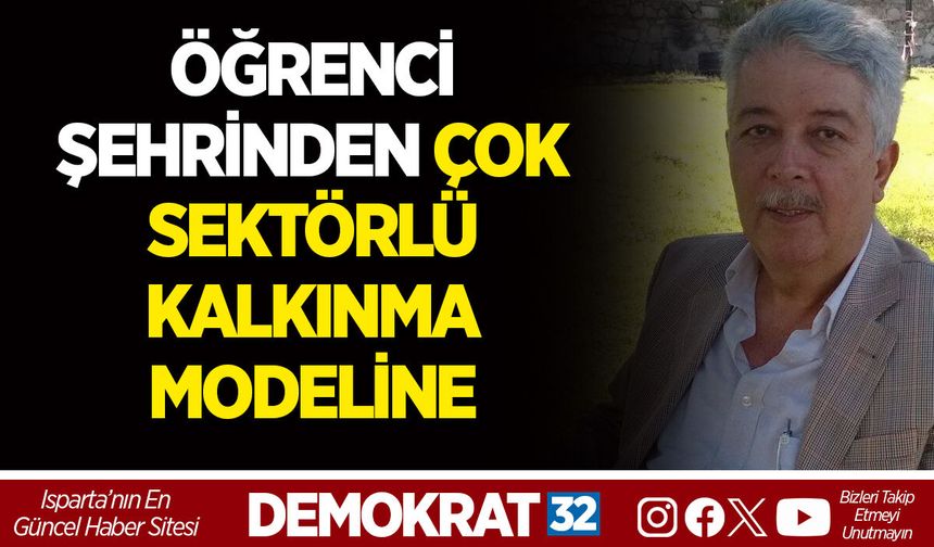 ISPARTA'NIN EKONOMİK DÖNÜŞÜMÜ: ÖĞRENCİ ŞEHRİNDEN ÇOK SEKTÖRLÜ KALKINMA MODELİNE