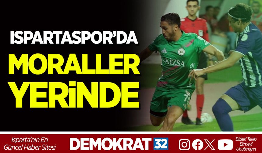 ISPARTASPOR’DA MORALLER YERİNDE