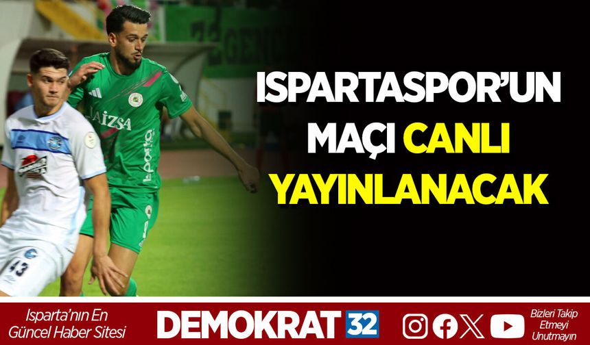 ISPARTASPOR’UN MAÇI CANLI YAYINLANACAK