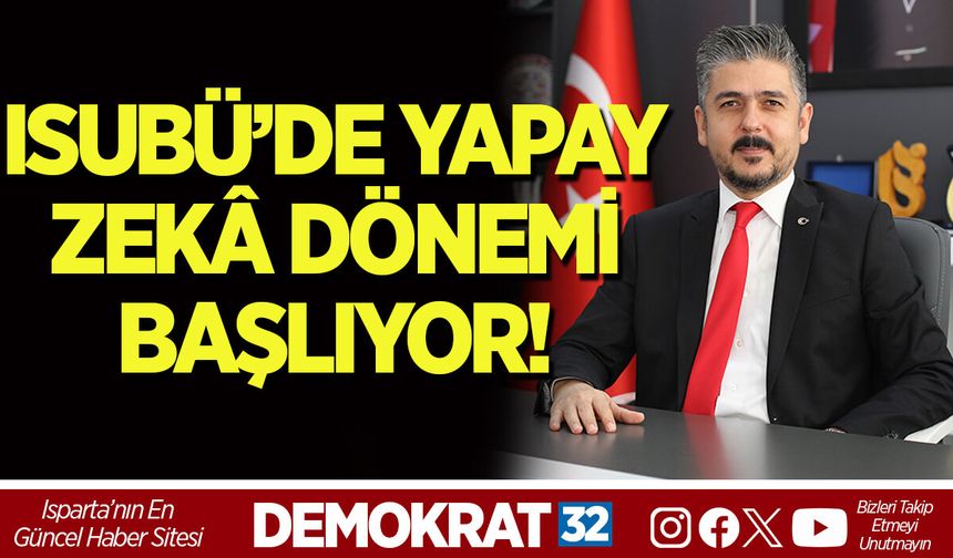 ISUBÜ’DE YAPAY ZEKÂ DÖNEMİ BAŞLIYOR!