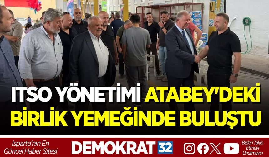 ITSO YÖNETİMİ ATABEY'DEKİ BİRLİK YEMEĞİNDE BULUŞTU