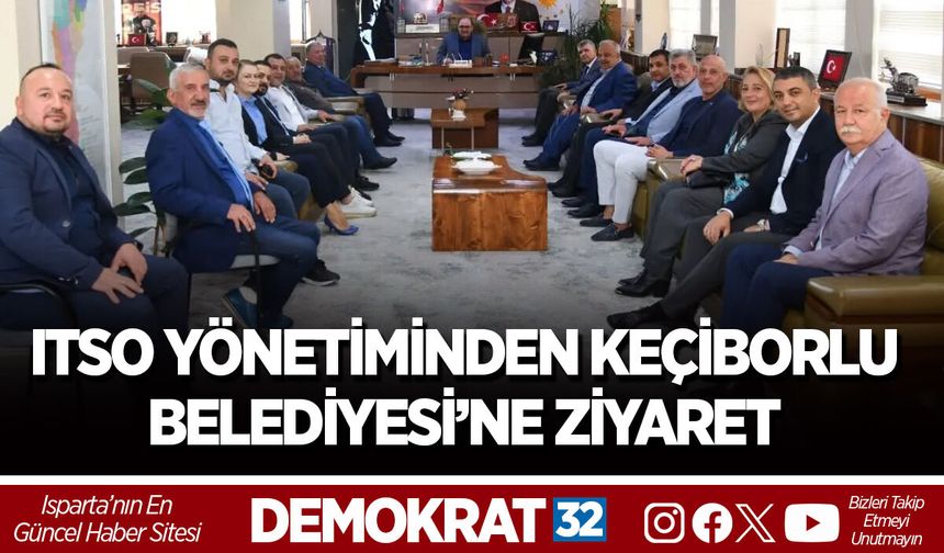 ITSO YÖNETİMİNDEN KEÇİBORLU BELEDİYESİ’NE ZİYARET