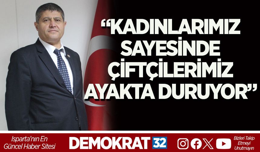 “KADINLARIMIZ SAYESİNDE ÇİFTÇİLERİMİZ AYAKTA DURUYOR”