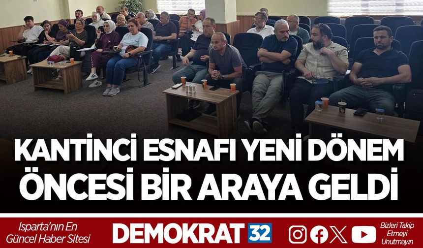 KANTİNCİ ESNAFI YENİ DÖNEM ÖNCESİ BİR ARAYA GELDİ