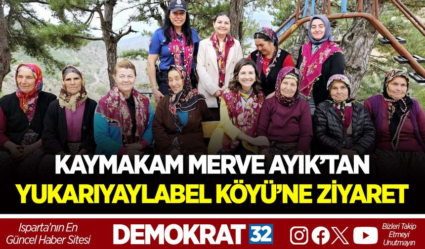 KAYMAKAM MERVE AYIK’TAN YUKARIYAYLABEL KÖYÜ’NE ZİYARET