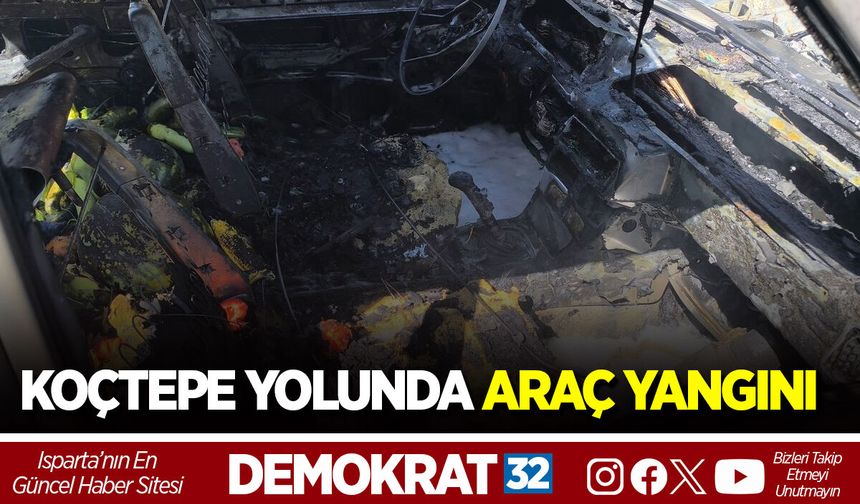 KOÇTEPE YOLUNDA ARAÇ YANGINI