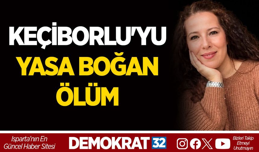 KEÇİBORLU'YU YASA BOĞAN ÖLÜM