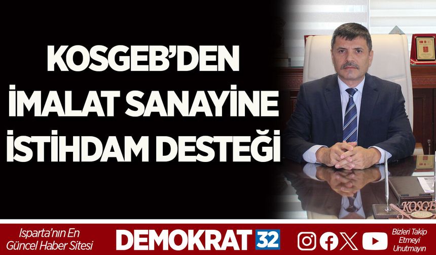 KOSGEB’DEN İMALAT SANAYİNE İSTİHDAM DESTEĞİ