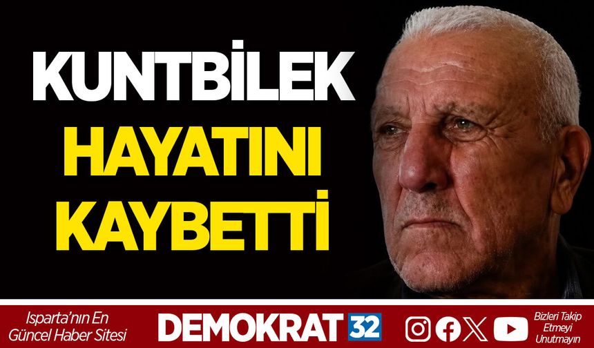 KUNTBİLEK HAYATINI KAYBETTİ