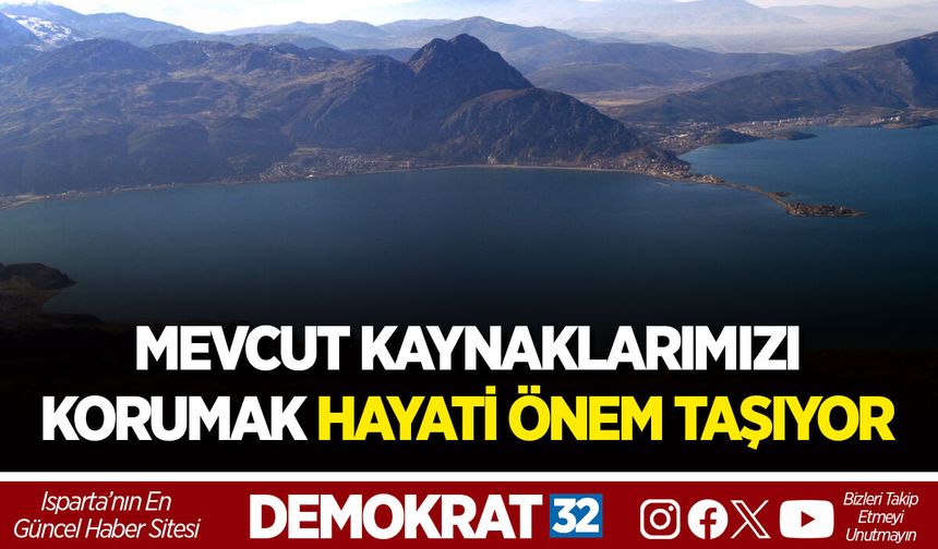 MEVCUT KAYNAKLARIMIZI KORUMAK HAYATİ ÖNEM TAŞIYOR