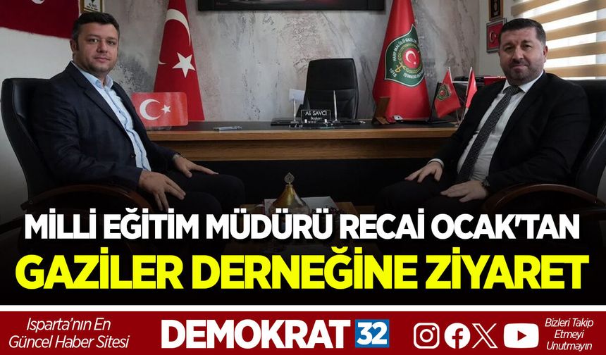 MİLLİ EĞİTİM MÜDÜRÜ RECAİ OCAK'TAN GAZİLER DERNEĞİNE ZİYARET
