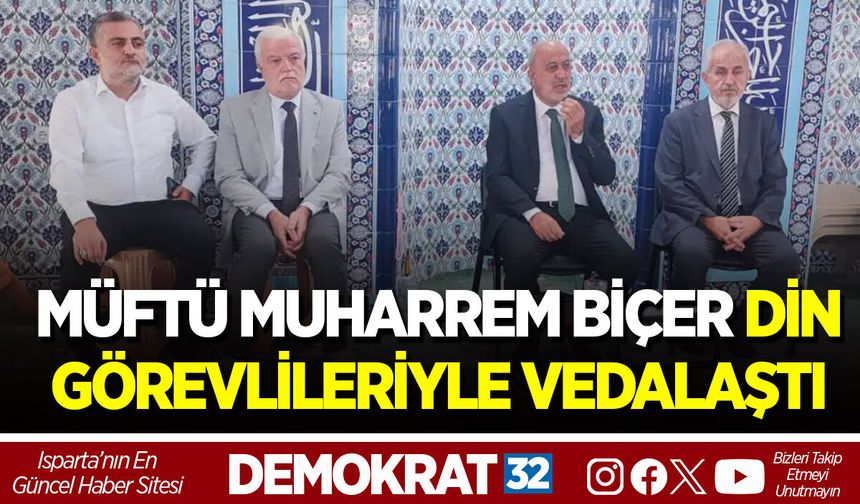 MÜFTÜ MUHARREM BİÇER DİN GÖREVLİLERİYLE VEDALAŞTI