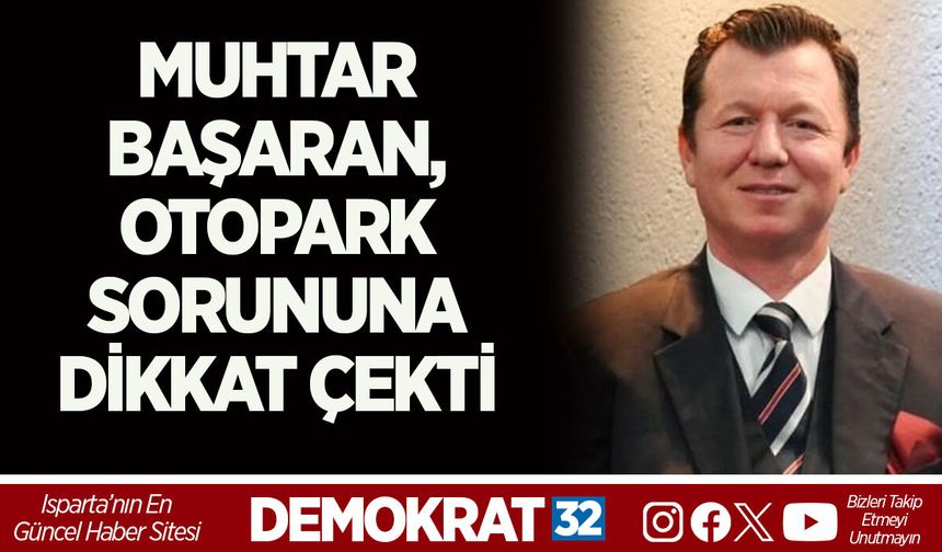 MUHTAR BAŞARAN, OTOPARK SORUNUNA DİKKAT ÇEKTİ
