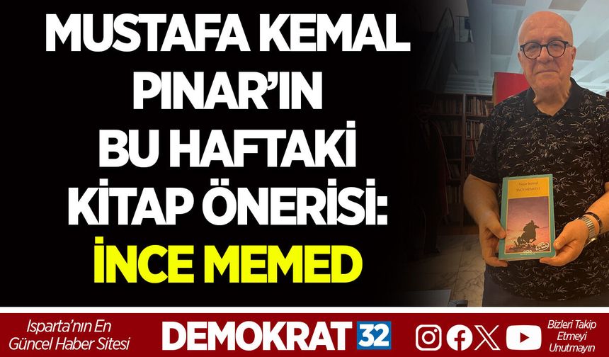 MUSTAFA KEMAL PINAR’IN BU HAFTAKİ KİTAP ÖNERİSİ: İNCE MEMED