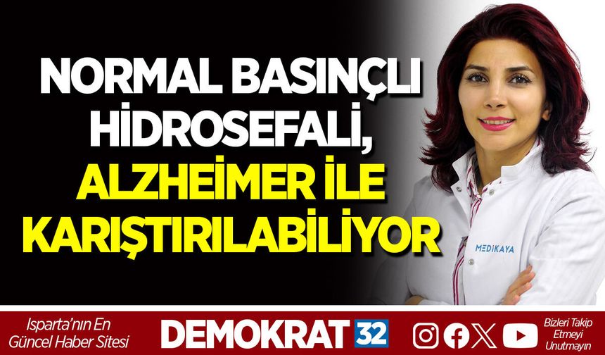 NORMAL BASINÇLI HİDROSEFALİ, ALZHEİMER İLE KARIŞTIRILABİLİYOR