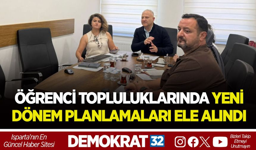 ÖĞRENCİ TOPLULUKLARINDA YENİ DÖNEM PLANLAMALARI ELE ALINDI