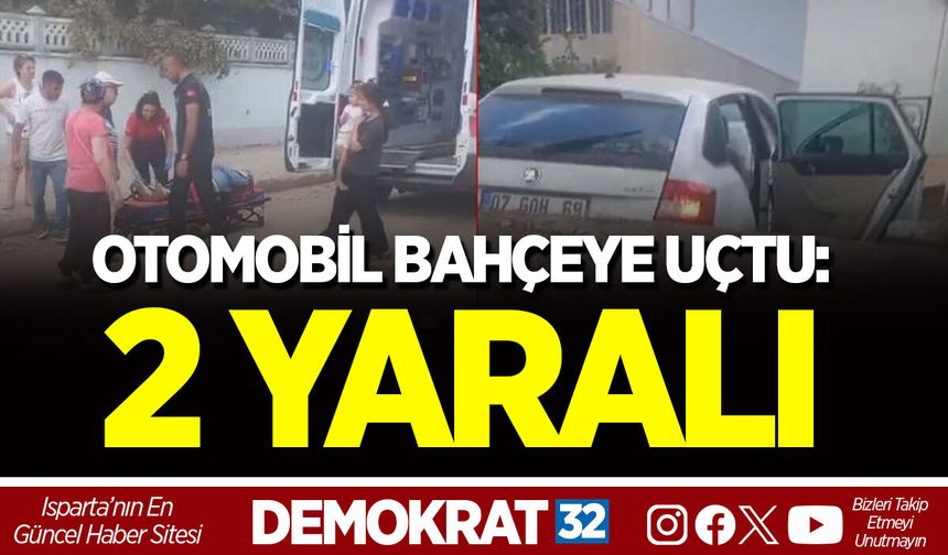OTOMOBİL BAHÇEYE UÇTU: 2 YARALI