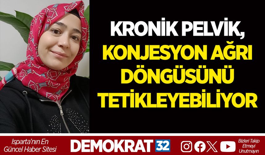 PELVİK AĞRIYA DİKKAT: KRONİK PELVİK KONJESYON AĞRI DÖNGÜSÜNÜ TETİKLEYEBİLİYOR