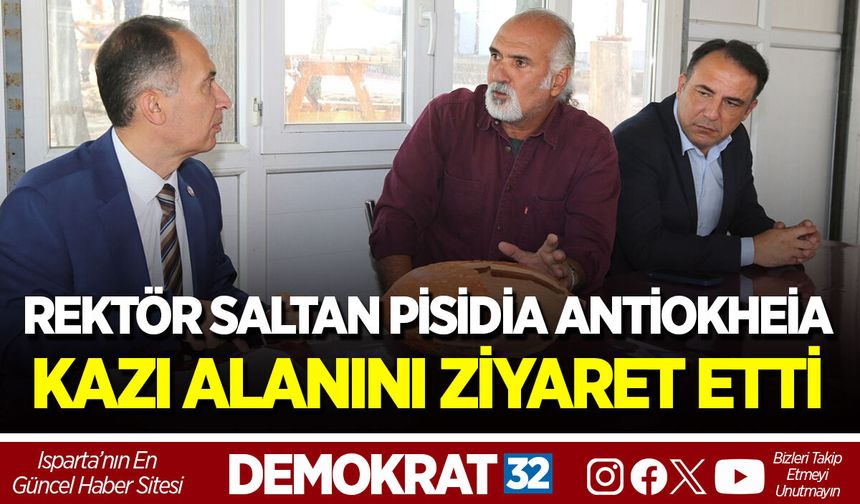 REKTÖR SALTAN PİSİDİA ANTİOKHEİA KAZI ALANINI ZİYARET ETTİ