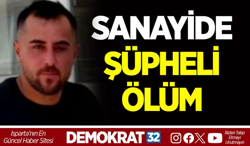 SANAYİDE ŞÜPHELİ ÖLÜM