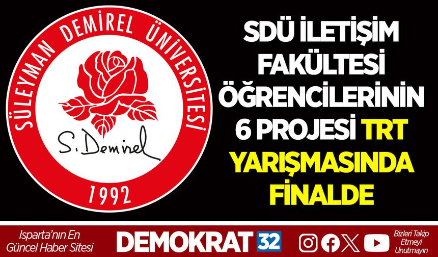 SDÜ İLETİŞİM FAKÜLTESİ ÖĞRENCİLERİNİN 6 PROJESİ TRT YARIŞMASINDA FİNALDE