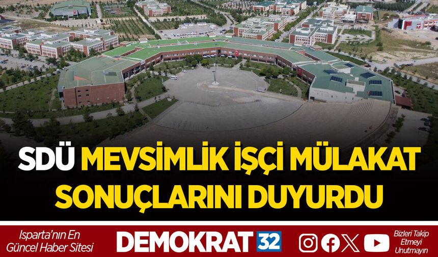 SDÜ MEVSİMLİK İŞÇİ MÜLAKAT SONUÇLARINI DUYURDU