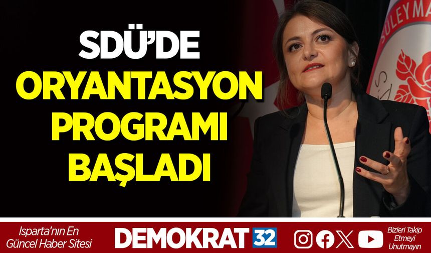 SDÜ’DE ORYANTASYON PROGRAMI BAŞLADI