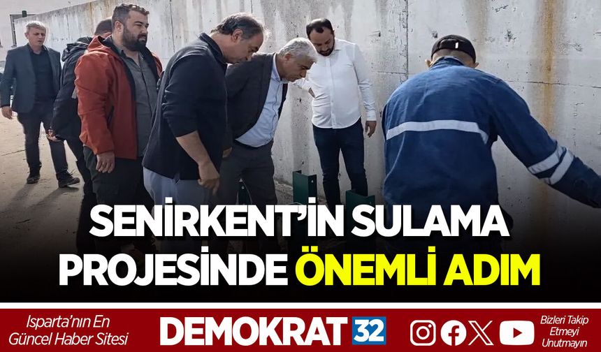 SENİRKENT’İN SULAMA PROJESİNDE ÖNEMLİ ADIM