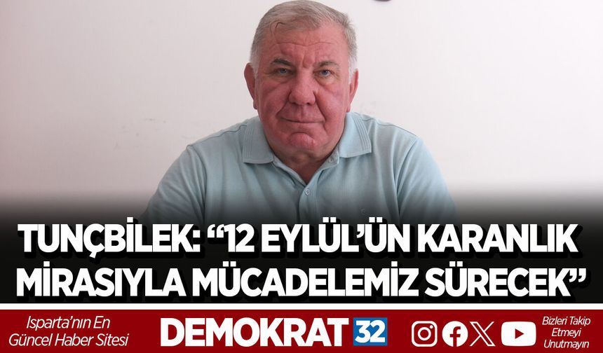 TUNÇBİLEK: “12 EYLÜL’ÜN KARANLIK MİRASIYLA MÜCADELEMİZ SÜRECEK”