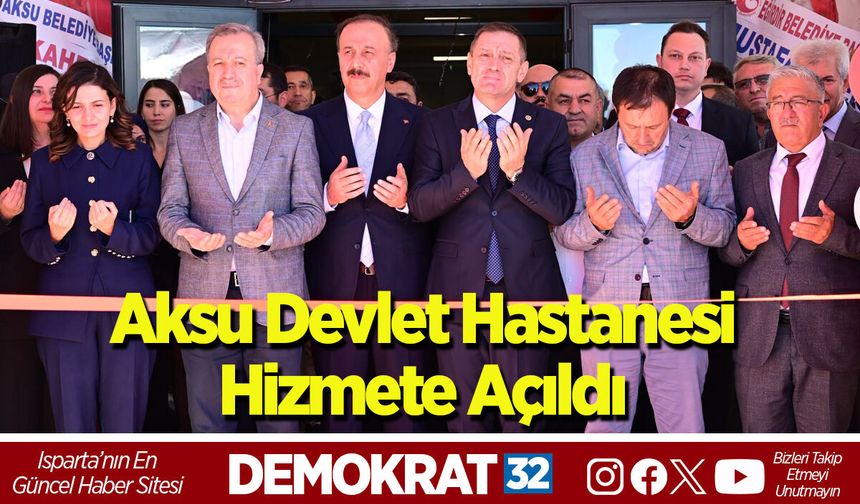 Aksu Devlet Hastanesi Hizmete Açıldı