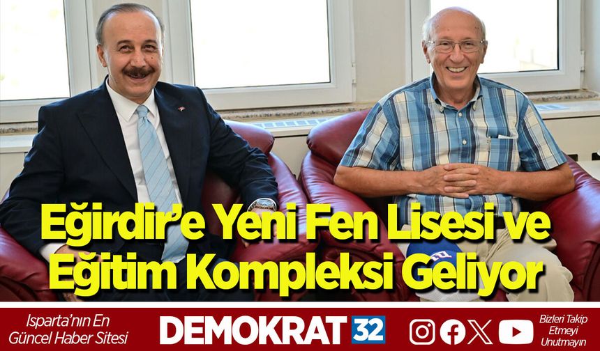 Eğirdir’e Yeni Fen Lisesi ve Eğitim Kompleksi Geliyor