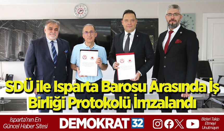SDÜ ile Isparta Barosu Arasında İş Birliği Protokolü İmzalandı