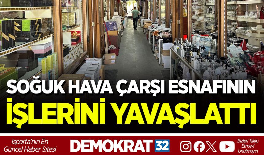 SOĞUK HAVA ÇARŞI ESNAFININ İŞLERİNİ YAVAŞLATTI