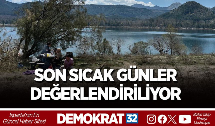 SON SICAK GÜNLER DEĞERLENDİRİLİYOR