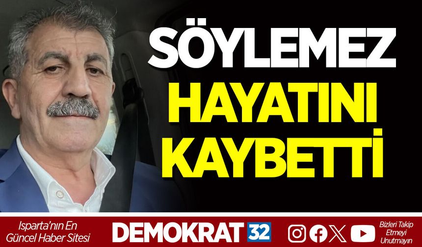 SÖYLEMEZ HAYATINI KAYBETTİ