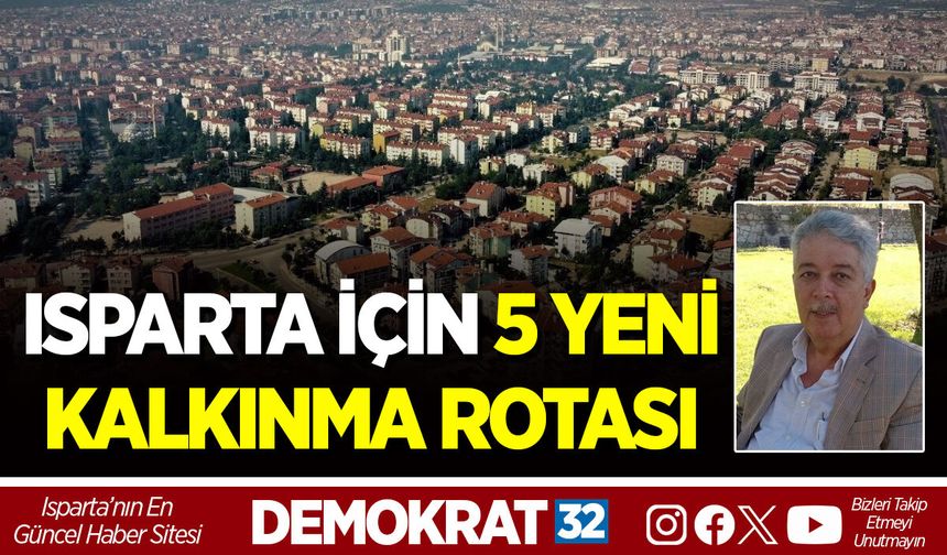ISPARTA İÇİN 5 YENİ KALKINMA ROTASI