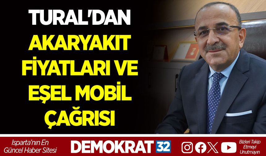 TURAL'DAN AKARYAKIT FİYATLARI VE EŞEL MOBİL ÇAĞRISI
