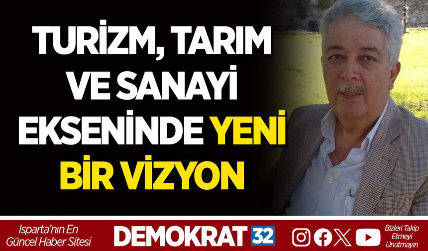 TURİZM, TARIM VE SANAYİ EKSENİNDE YENİ BİR VİZYON